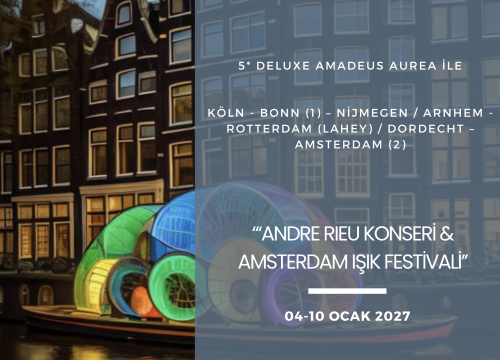 ‘’ANDRE RIEU KONSERİ & AMSTERDAM IŞIK FESTİVALİ’’ (04-10 OCAK 2027)