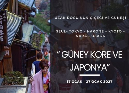 UZAK DOĞU’NUN ÇİÇEĞİ VE GÜNEŞİ: “GÜNEY KORE VE JAPONYA”(17 Ocak – 27 Ocak 2027)